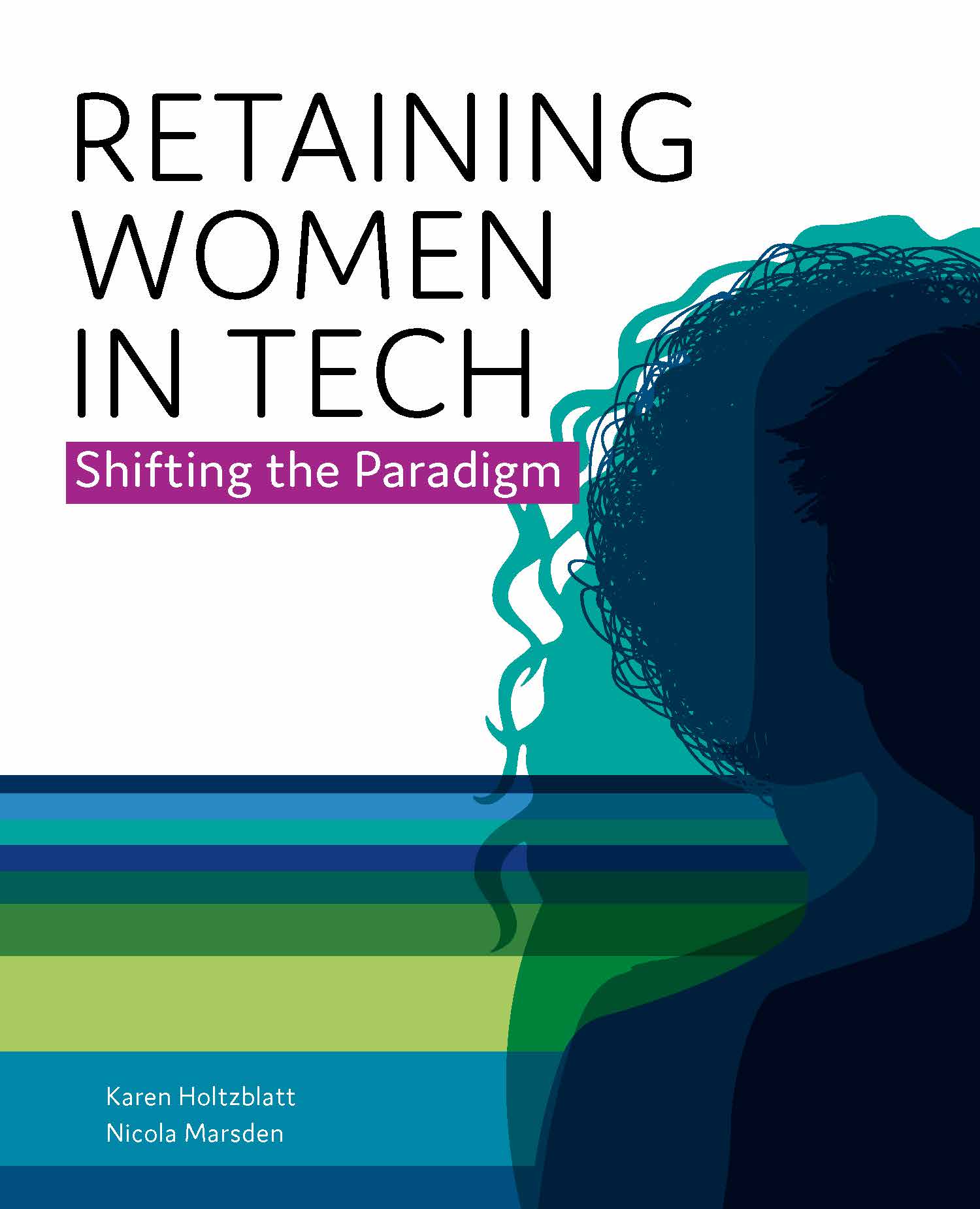 Retaining Women in Tech Retaining Women in Tech
